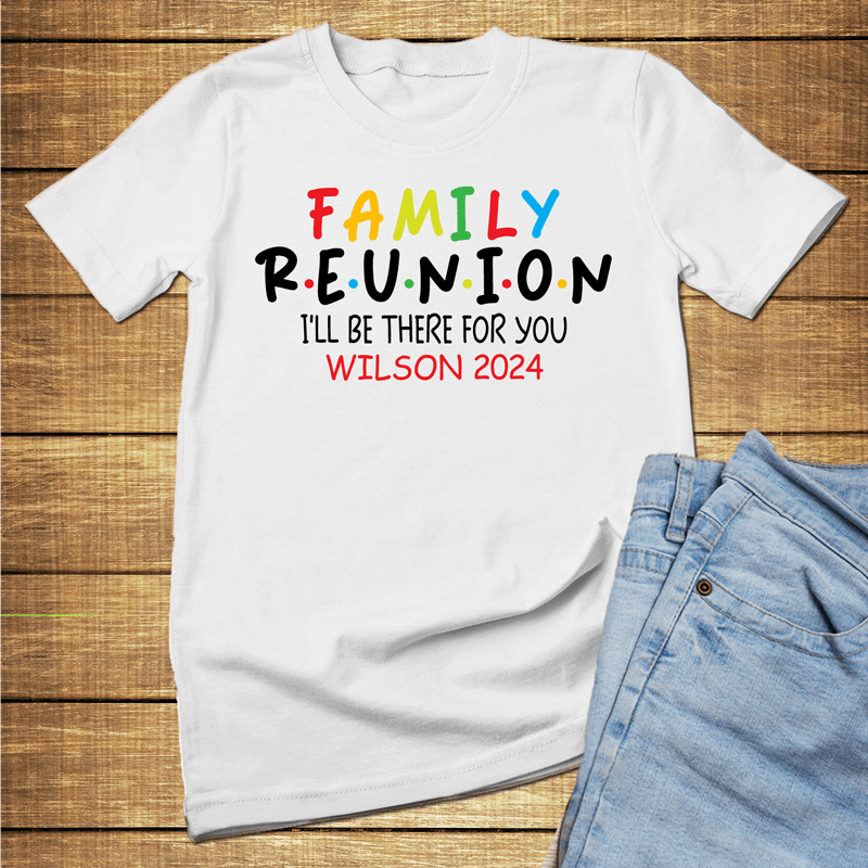 Custom FRIENDS I'll be there for you family reunion shirt, customized family reunion t shirts, Friends family shirts - Wilson Design Group