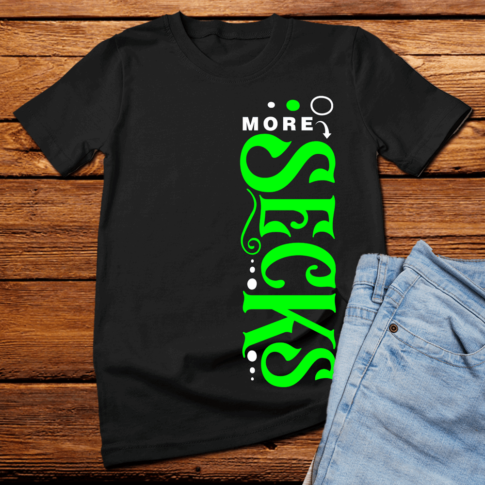 More Secks t shirt, sexy funny t shirt - Wilson Design Group