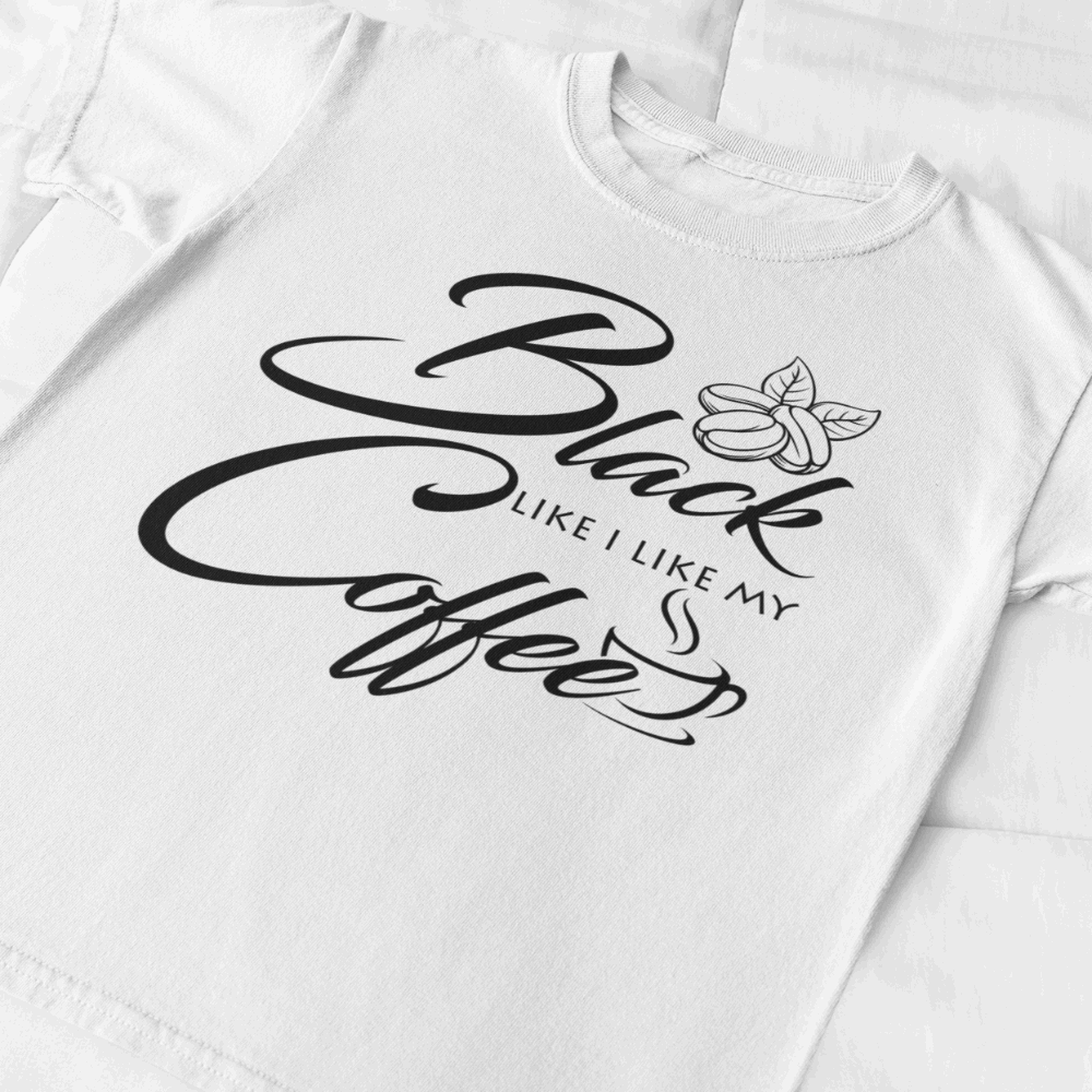 Black like I like my Coffee t shirt, black coffee tee - Wilson Design Group