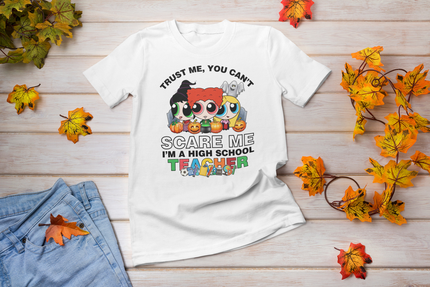 You Can't Scare Me High School Teacher Hocus Pocus halloween shirt - Wilson Design Group