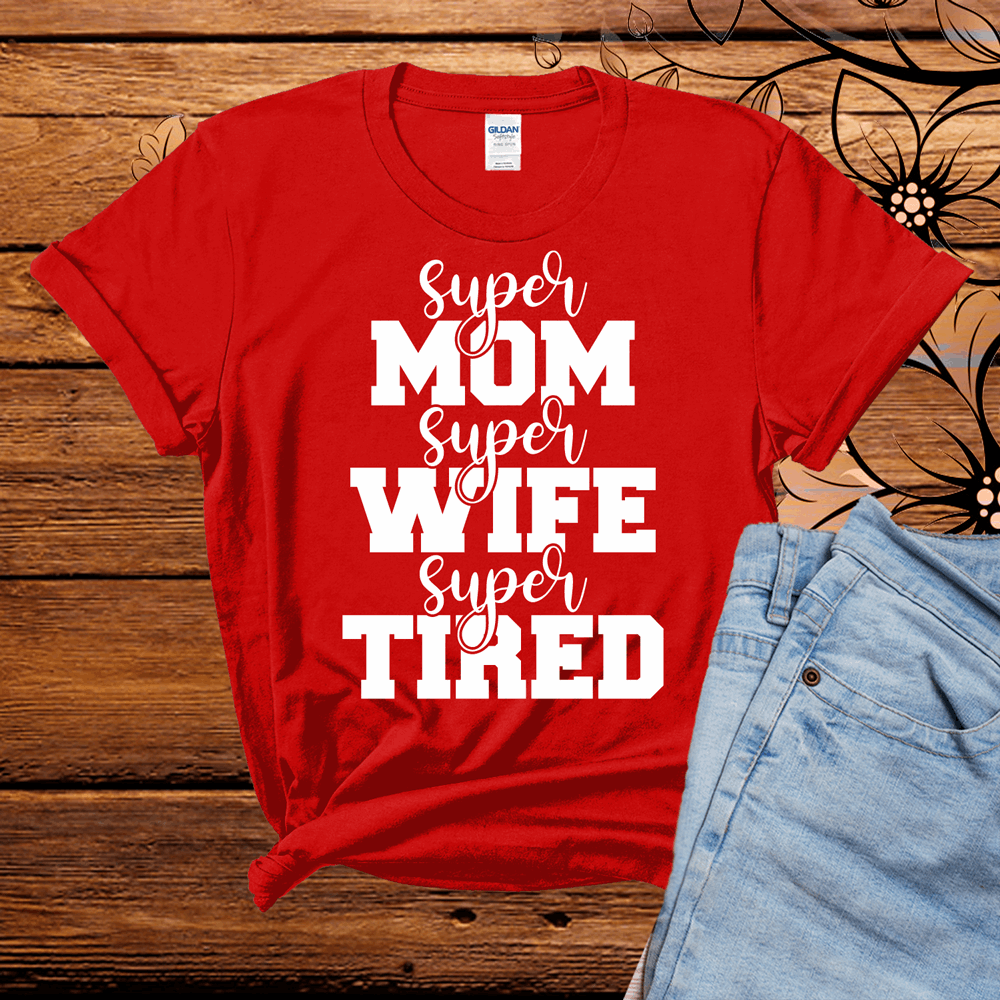 Super mom, super wife, super tired t shirt, Mom shirt, wife tshirt, Birthday Gift for Mom, New Mom Gift, Mothers Day gift - Wilson Design Group