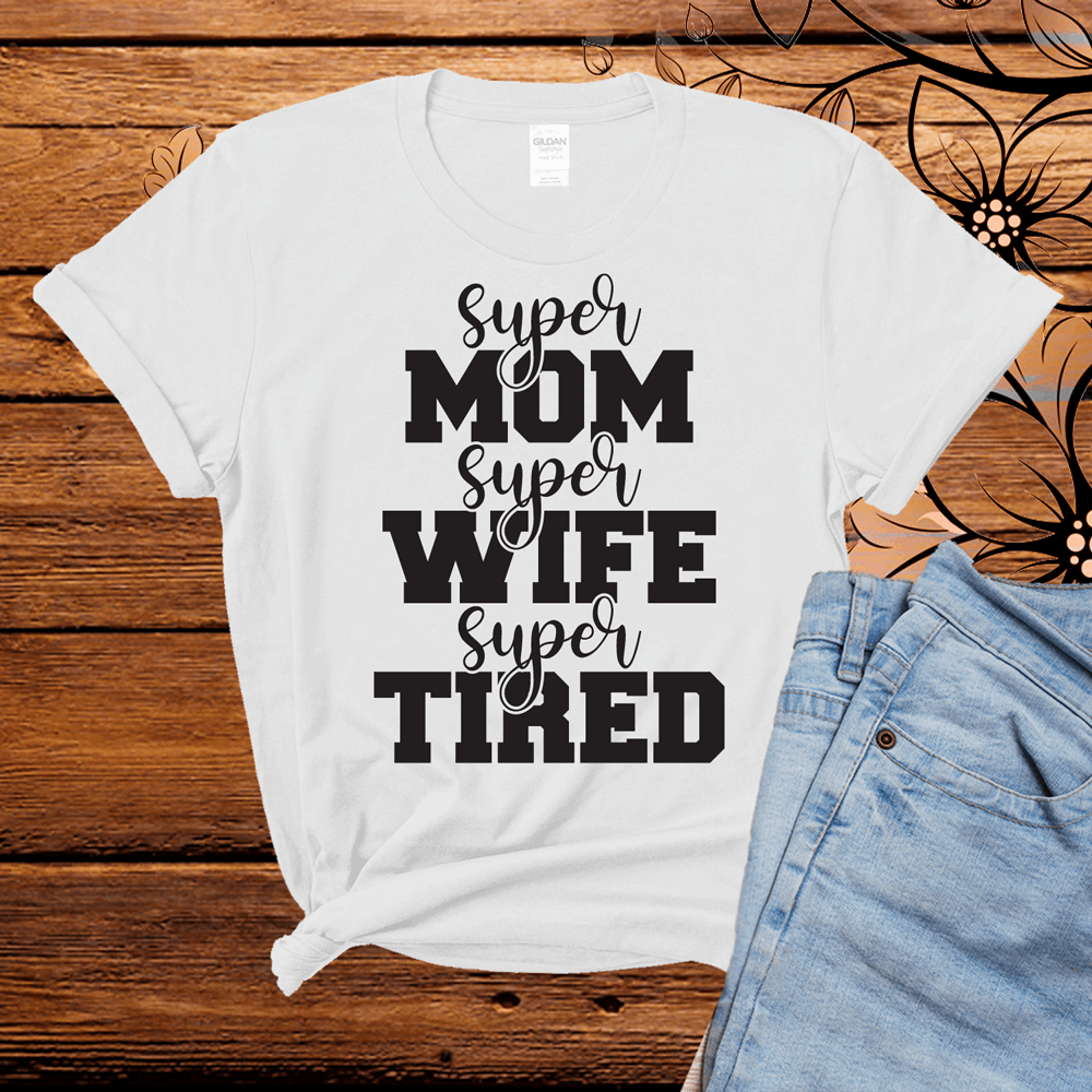 Super mom, super wife, super tired t shirt, Mom shirt, wife tshirt, Birthday Gift for Mom, New Mom Gift, Mothers Day gift - Wilson Design Group
