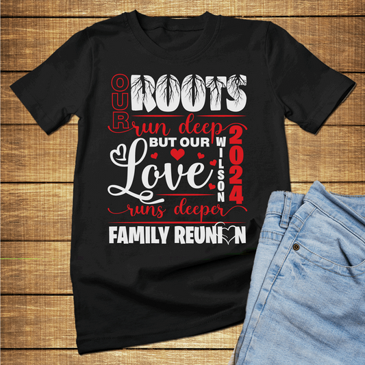 Custom Our roots run deep, but our love runs deeper family reunion shirt, customized family reunion t shirts, rooted family shirts - Wilson Design Group
