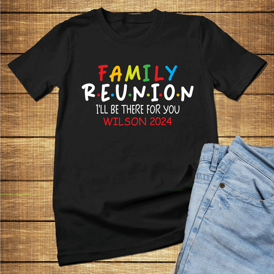 Custom FRIENDS I'll be there for you family reunion shirt, customized family reunion t shirts, Friends family shirts - Wilson Design Group