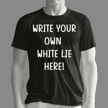 Custom White Lie t shirt, White Lie Party T Shirts, Sweatshirt, and Hoodie - Wilson Design Group