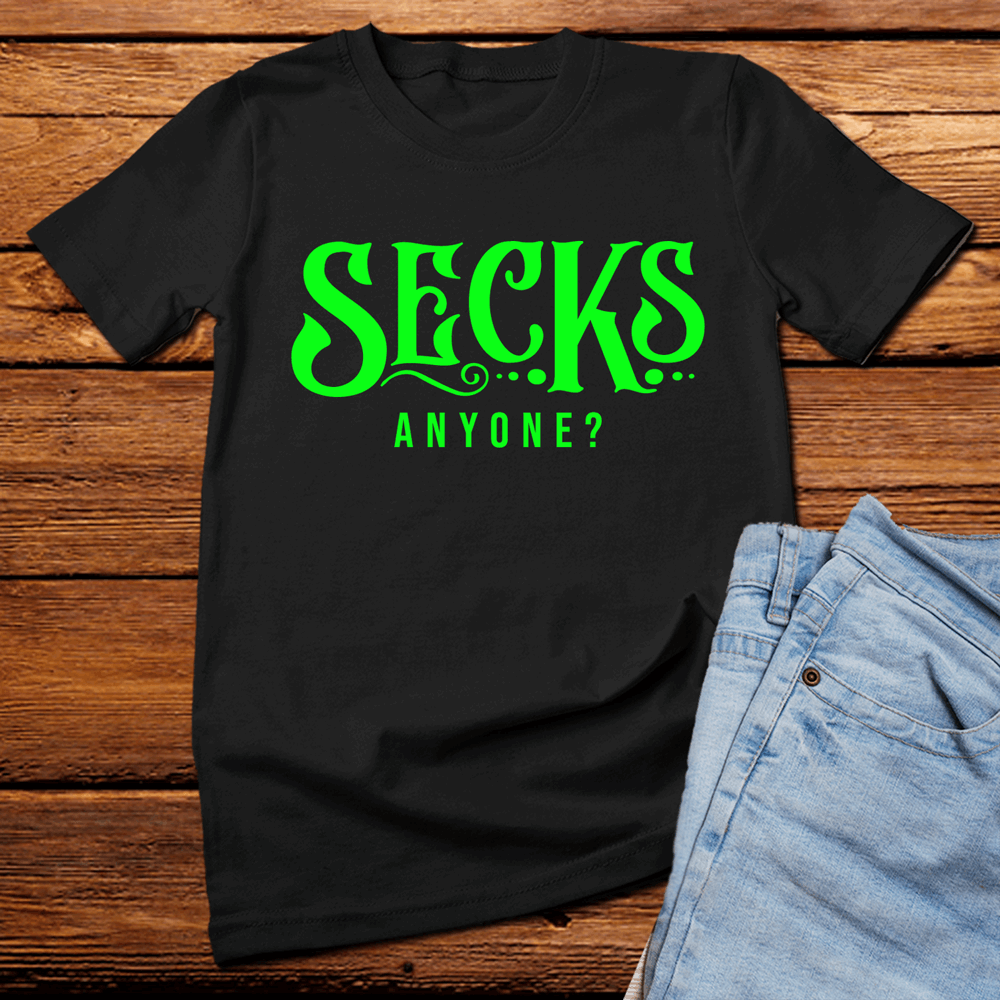 Secks Anyone? t shirt, sexy funny t shirt