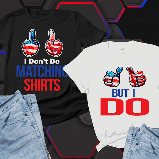 I don't do matching 4th of july shirts, But do Shirt, Couples Shirts, Independence Day Shirt, Matching Couple - Wilson Design Group