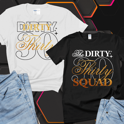 Dirty 30 Birthday t shirts, Birthday Entourage Shirts, Matching Birthday party shirts - Wilson Design Group