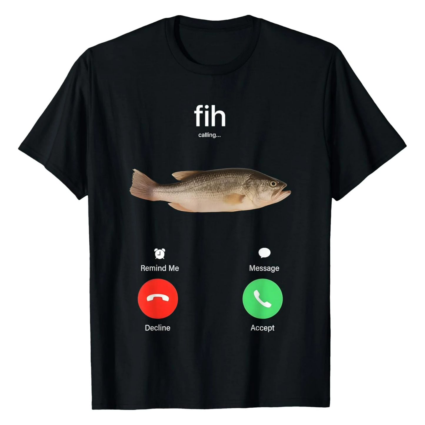 Fish Calling Funny Fishing T-Shirt - Angler Phone Call Screen Graphic Tee - Men's Fishing Gift - Remind Me Message Decline Accept Shirt