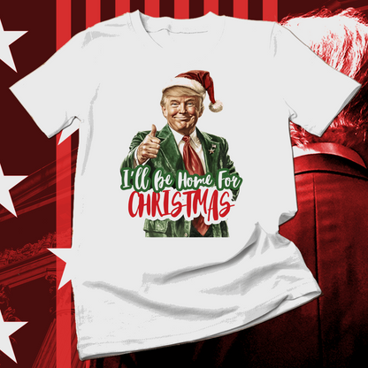 I'll be home for Christmas Trump Shirt, funny Christmas shirt - Wilson Design Group