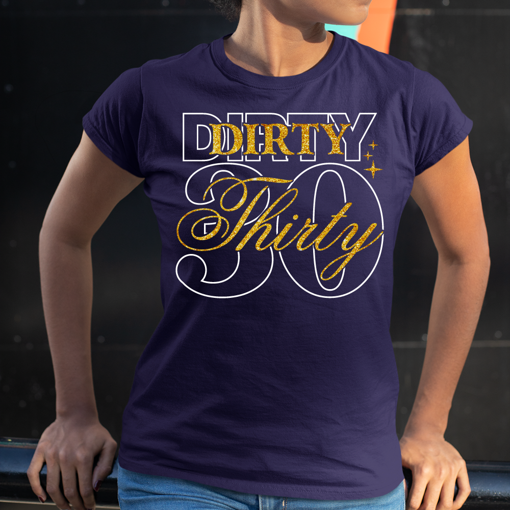 Dirty 30 Shirt, 30th Birthday T Shirt - Wilson Design Group