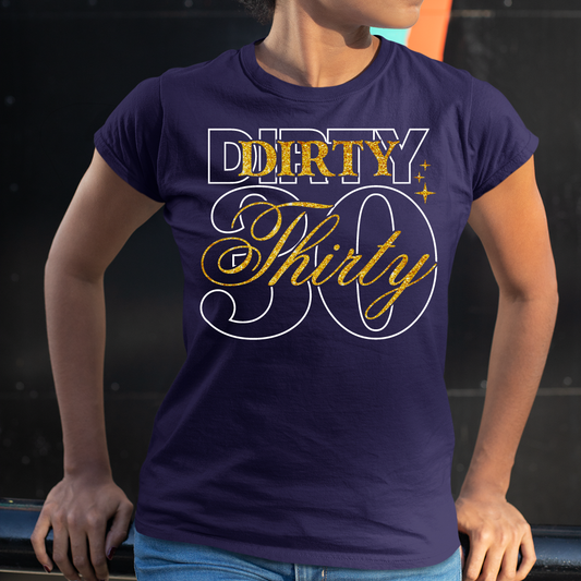 Dirty 30 Shirt, 30th Birthday T Shirt - Wilson Design Group