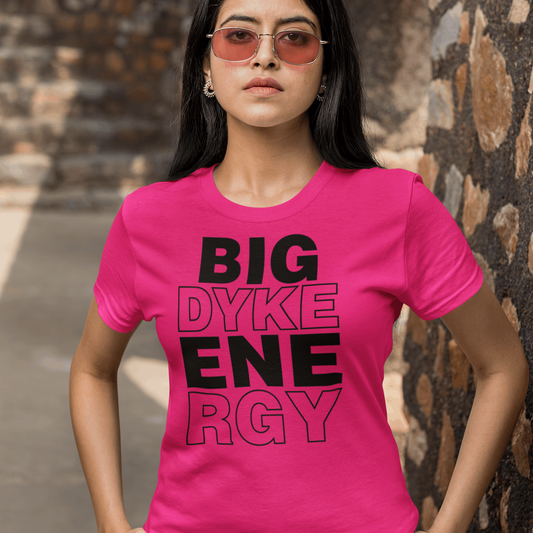 Big Dyke Energy Tshirt - Wilson Design Group