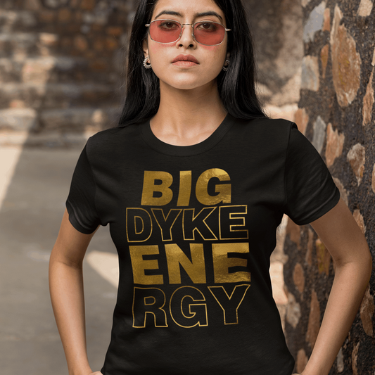 Big Dyke Energy Tshirt - Wilson Design Group