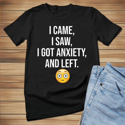 I came, I saw, I got anxiety and I left shirt, Anxiety Says No shirt, Anxiety Hoodie, Introvert shirt, Overthinker Sweatshirt, Anxiety shirt - Wilson Design Group