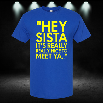 Hey Sista It's Really Really Nice To Meet Ya Shirt | American Boy Song Lyrics Tee