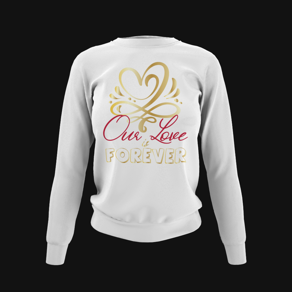 Our Love is Forever couple sweatshirt, Hoodie, T-Shirt, cheesy couple shirts, wife and hubby shirts - Wilson Design Group