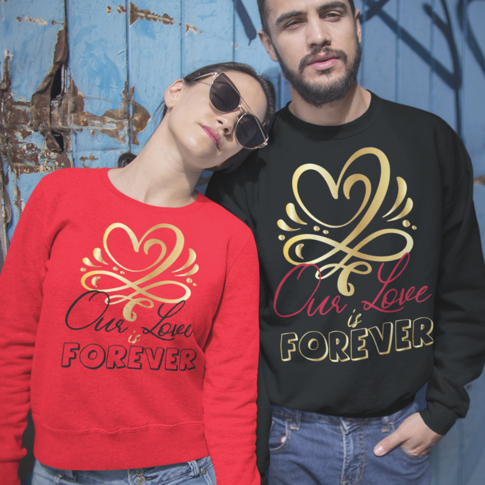 Our Love is Forever couple sweatshirt, Hoodie, T-Shirt, cheesy couple shirts, wife and hubby shirts - Wilson Design Group