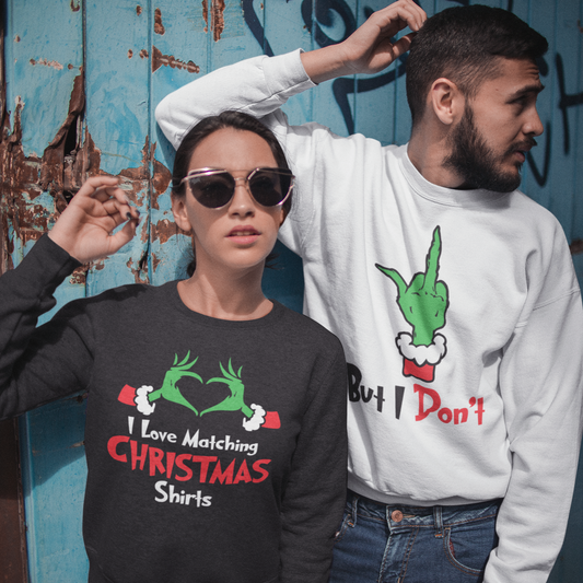 I Love Matching Christmas Sweatshirts, But I don't Shirt, Couples Shirts, Christmas Shirt, Couples Shirts, Christmas Matching Couple, Grinch - Wilson Design Group