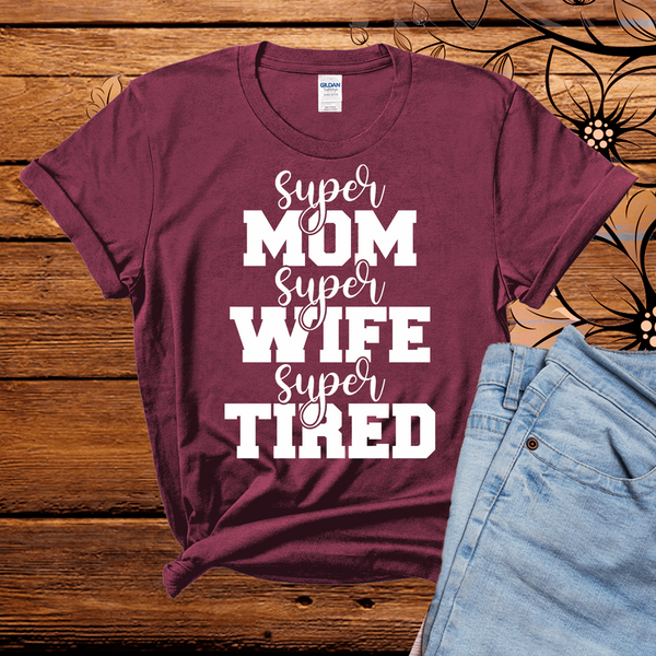 Super mom, super wife, super tired  t shirt, Mom shirt, wife tshirt, Birthday Gift for Mom, New Mom Gift, Mothers Day gift - Wilson Design Group