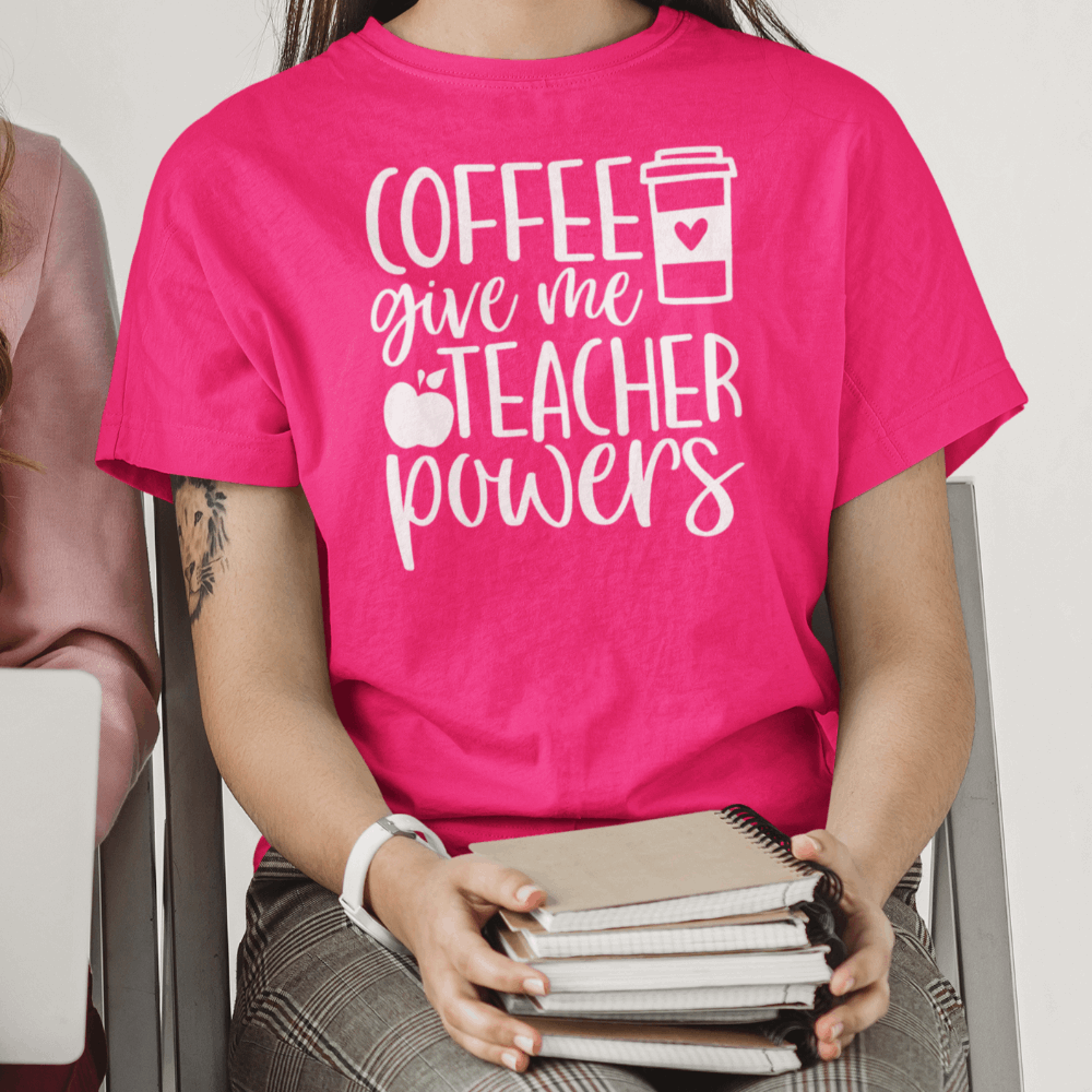 Coffee Give me Teacher Powers t shirt, Coffee Lover Shirt, Coffee Shirt - Wilson Design Group