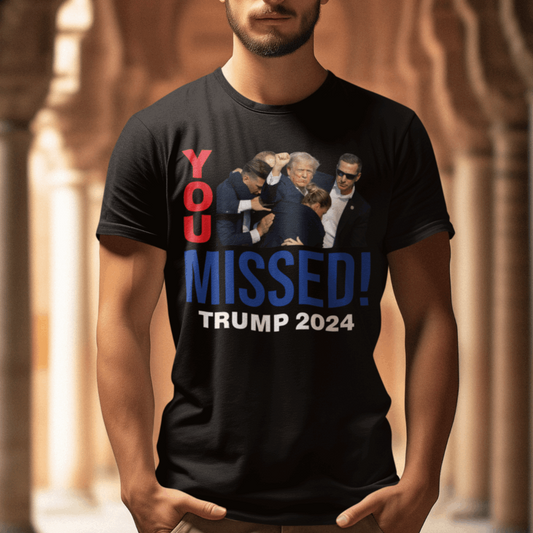 You missed Trump Shirt, Trump Shirt - Wilson Design Group