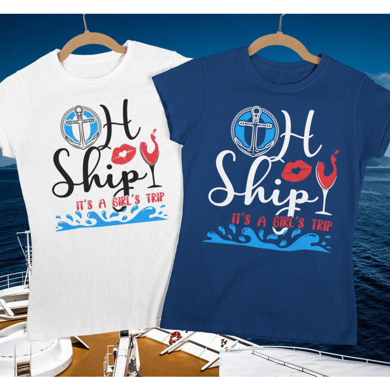 Oh Ship Its a Girls Trip Shirt, Cruise Shirts - Wilson Design Group