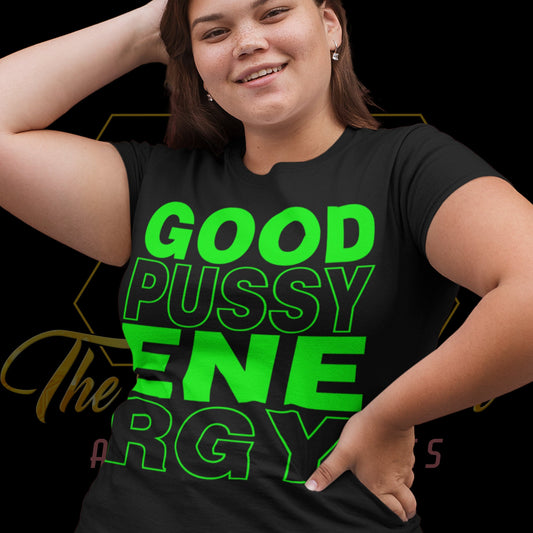Good Pussy Energy T-Shirts - Wilson Design Group