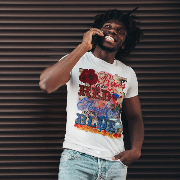 Roses are Red Hundreds are Blue T-Shirt - Wilson Design Group