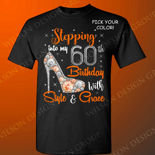 Stepping into my 60th Birthday with Style and Grace tshirt - Wilson Design Group